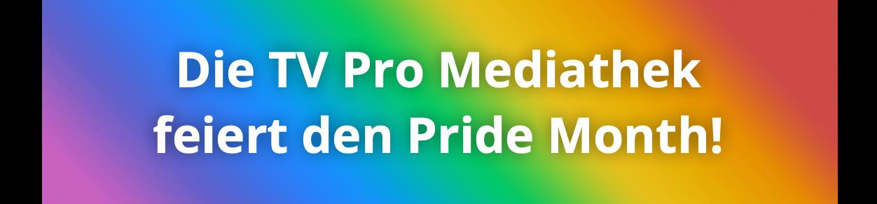 Die TV Pro Mediathek feiert den Pride Month!